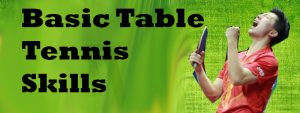 Basic Table Tennis Skills